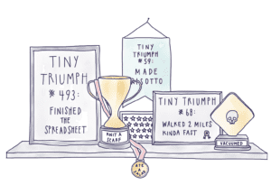 A Nod to Your Tiny Triumphs